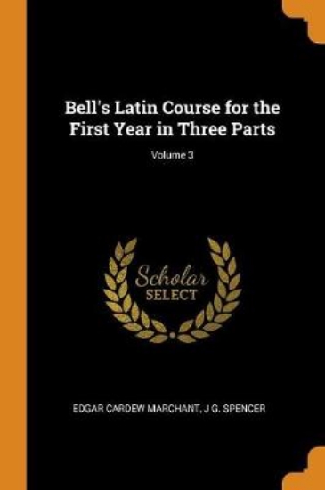 Picture of Bell's Latin Course for the First Year in Three Pa