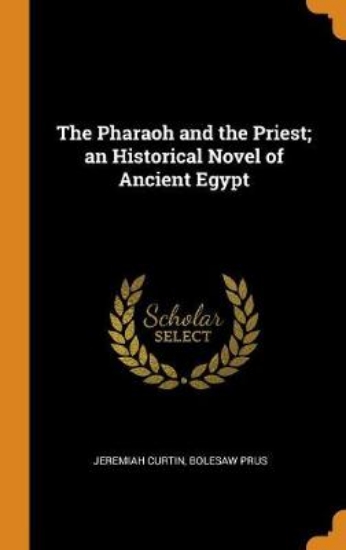 Picture of The Pharaoh and the Priest; An Historical Novel of