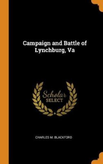 Picture of Campaign and Battle of Lynchburg, Va