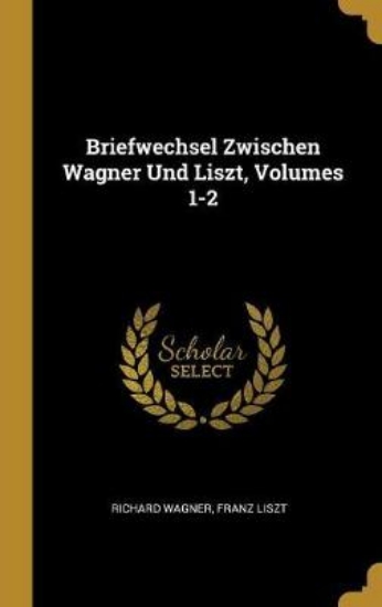 Picture of Briefwechsel Zwischen Wagner Und Liszt, Volumes 1-