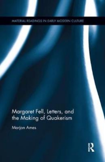 Picture of Margaret Fell, Letters, and the Making of Quakeris