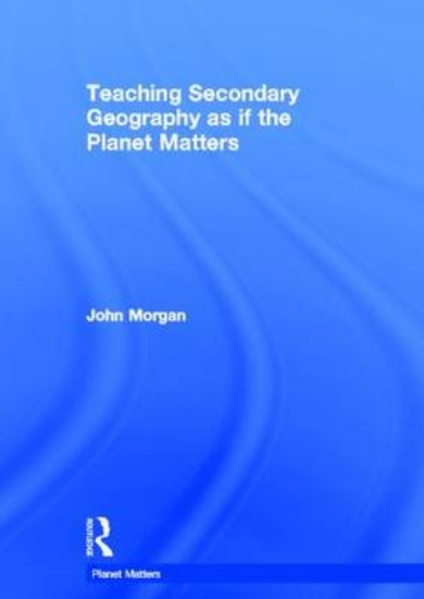 Picture of Teaching Secondary Geography as if the Planet Matt