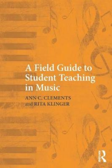 Picture of A Field Guide to Student Teaching in Music