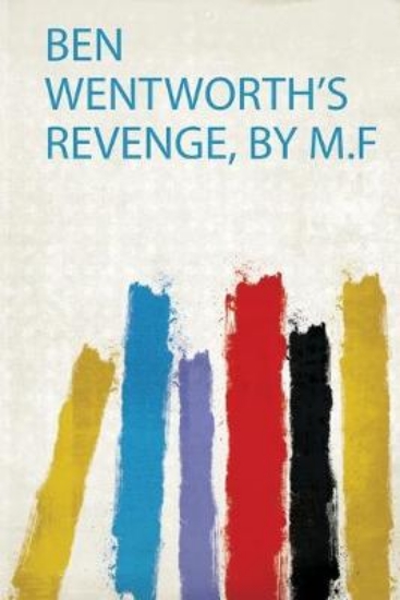 Picture of Ben Wentworth's Revenge, by M.F