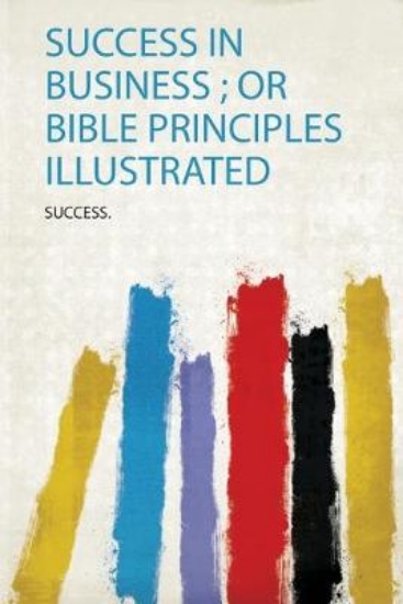 Picture of Success in Business; or Bible Principles Illustrat