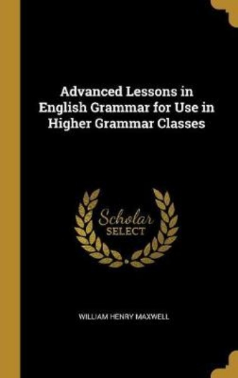 Picture of Advanced Lessons in English Grammar for Use in Hig