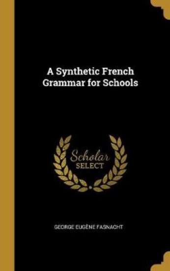 Picture of A Synthetic French Grammar for Schools