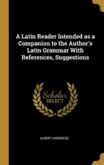 Picture of A Latin Reader Intended as a Companion to the Auth