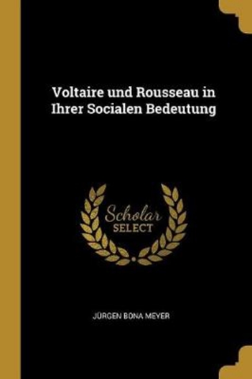 Picture of Voltaire Und Rousseau in Ihrer Socialen Bedeutung