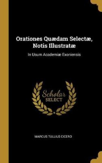 Picture of Orationes Qu dam Select , Notis Illustrat