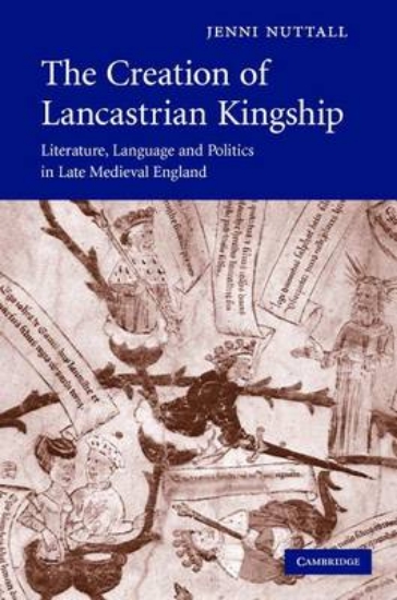 Picture of The Creation of Lancastrian Kingship