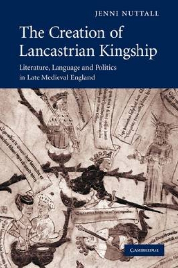 Picture of The Creation of Lancastrian Kingship