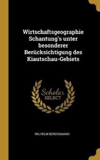 Picture of Wirtschaftsgeographie Schantung's Unter Besonderer