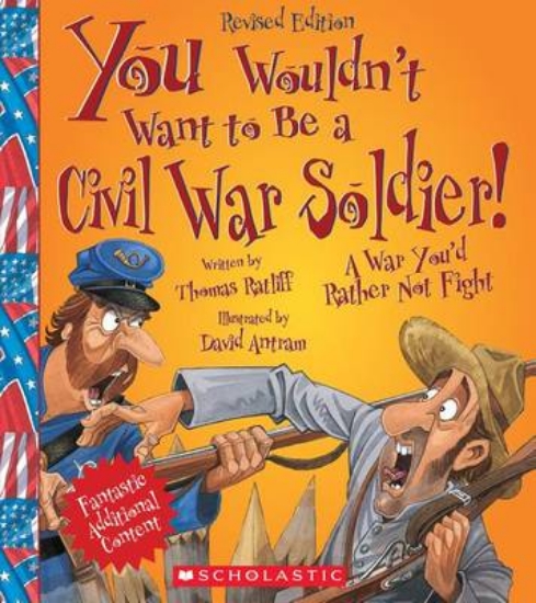 Picture of You Wouldn't Want to Be a Civil War Soldier!