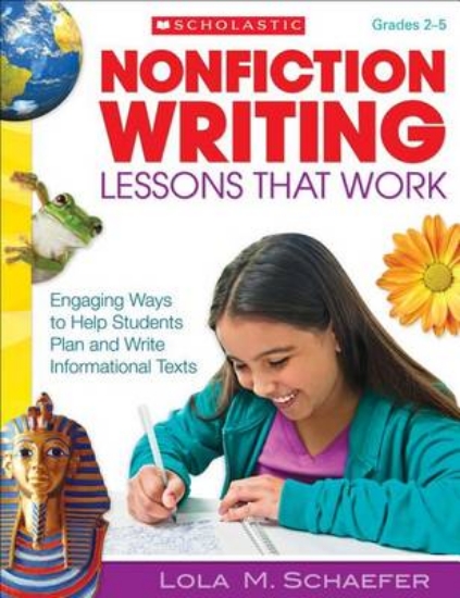 Picture of Nonfiction Writing Lessons That Work, Grades 2-5