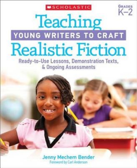 Picture of Teaching Young Writers to Craft Realistic Fiction