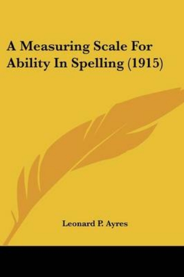 Picture of A Measuring Scale For Ability In Spelling (1915)