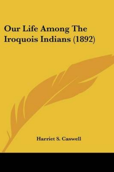 Picture of Our Life Among The Iroquois Indians (1892)