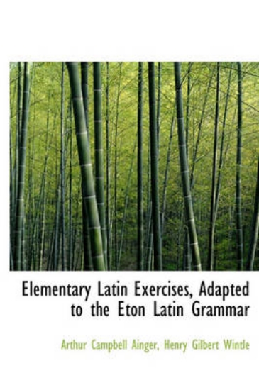 Picture of Elementary Latin Exercises, Adapted to the Eton La