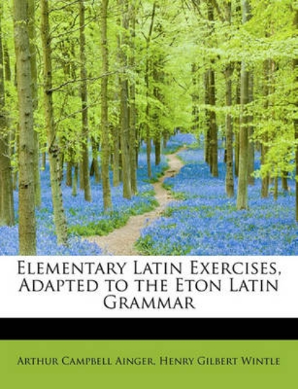 Picture of Elementary Latin Exercises, Adapted to the Eton La