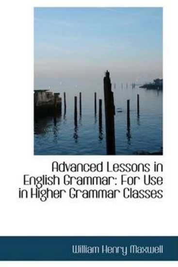 Picture of Advanced Lessons in English Grammar for Use in Hig