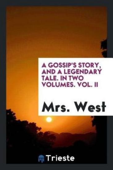 Picture of A Gossip's Story, and a Legendary Tale. in Two Vol