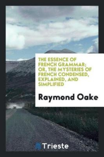 Picture of The Essence of French Grammar; Or, the Mysteries o