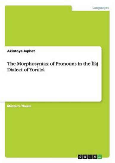 Picture of The Morphosyntax of Pronouns in the Ilaj? Dialect