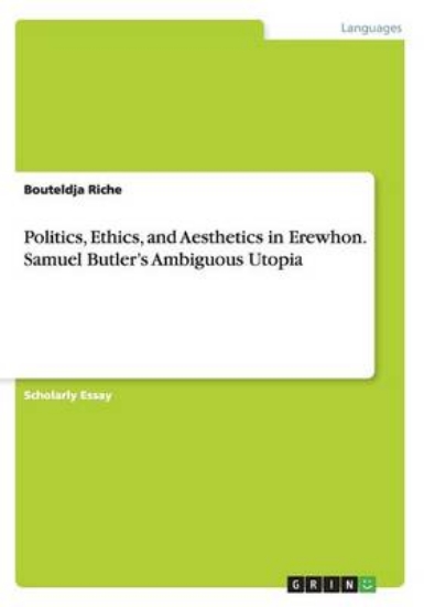 Picture of Politics, Ethics, and Aesthetics in Erewhon. Samue