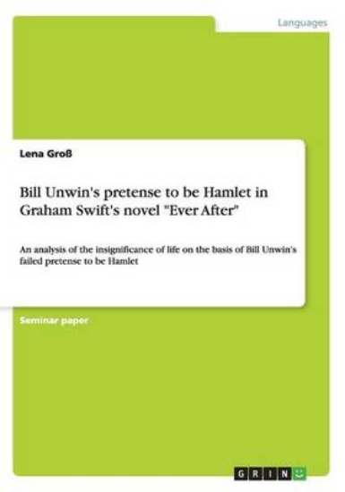 Picture of Bill Unwin's pretense to be Hamlet in Graham Swift