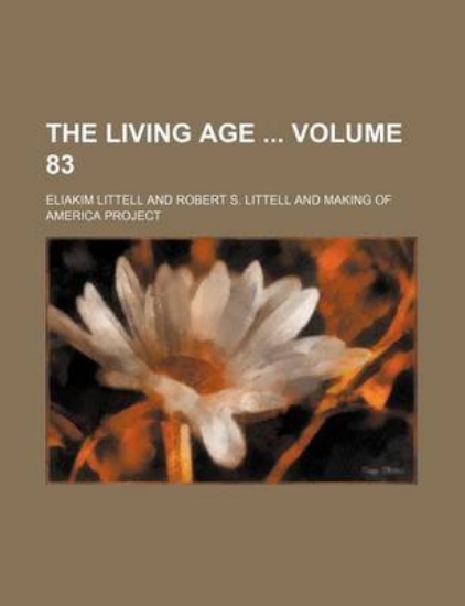 Picture of The Living Age Volume 83