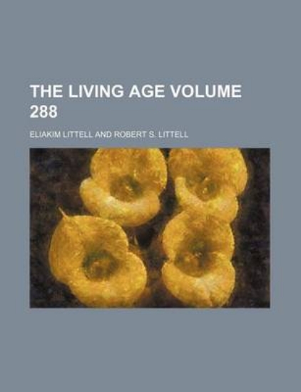 Picture of The Living Age Volume 288