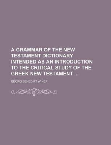 Picture of A Grammar of the New Testament Dictionary Intended