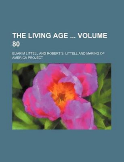 Picture of The Living Age Volume 80