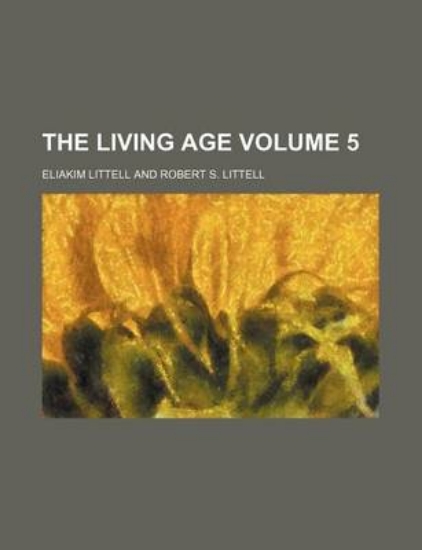 Picture of The Living Age Volume 5