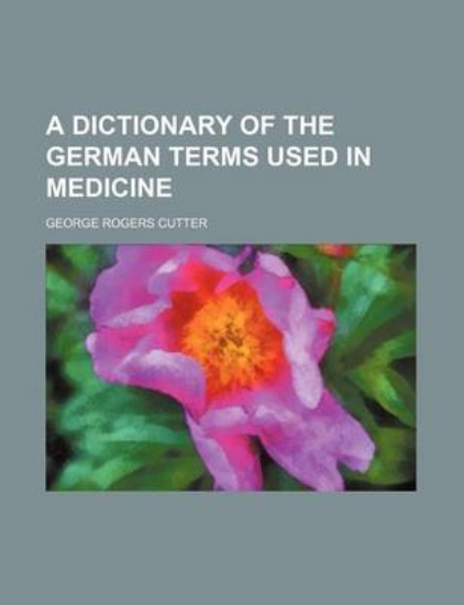 Picture of A Dictionary of the German Terms Used in Medicine