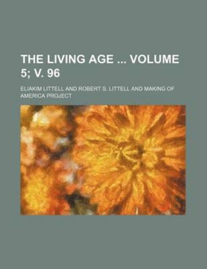 Picture of The Living Age Volume 5; V. 96