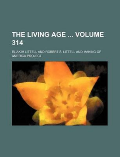 Picture of The Living Age Volume 314