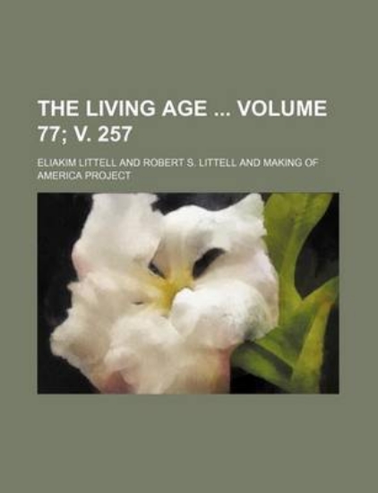 Picture of The Living Age Volume 77; V. 257