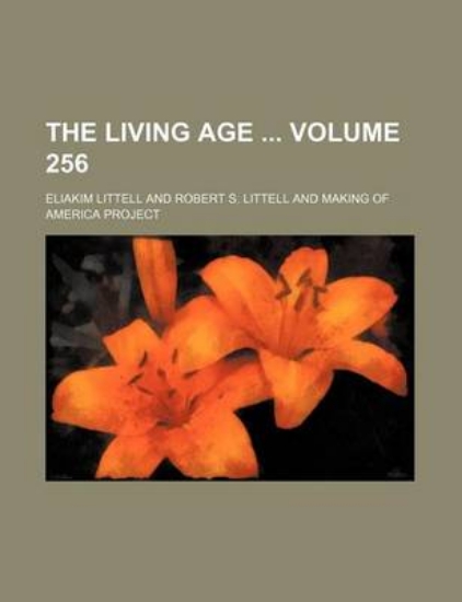 Picture of The Living Age Volume 256