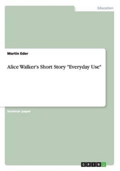 Picture of Alice Walker's Short Story Everyday Use