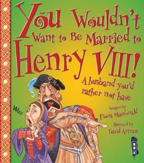 Picture of You Wouldn't Want To Be Married To Henry VIII!