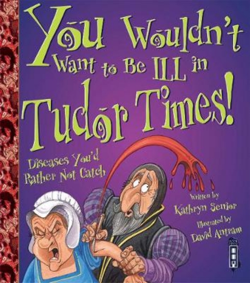 Picture of You Wouldn't Want To Be Ill In Tudor Times!