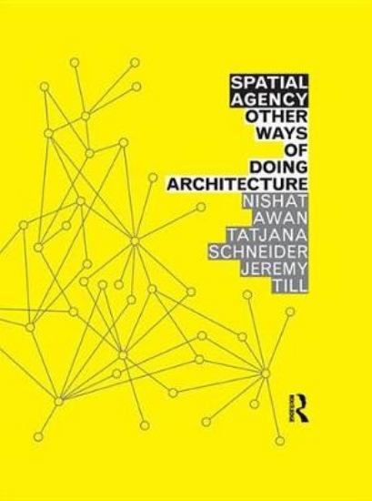 Picture of Spatial Agency: Other Ways of Doing Architecture