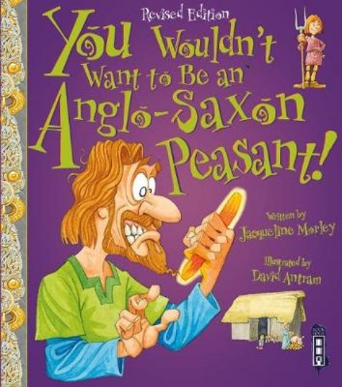 Picture of You Wouldn't Want To Be An Anglo-Saxon Peasant!