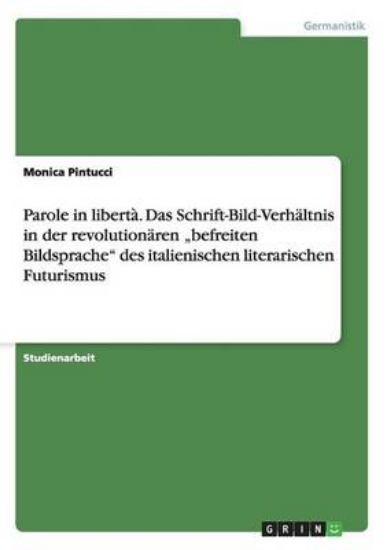 Picture of Parole in liberta. Das Schrift-Bild-Verhaltnis in