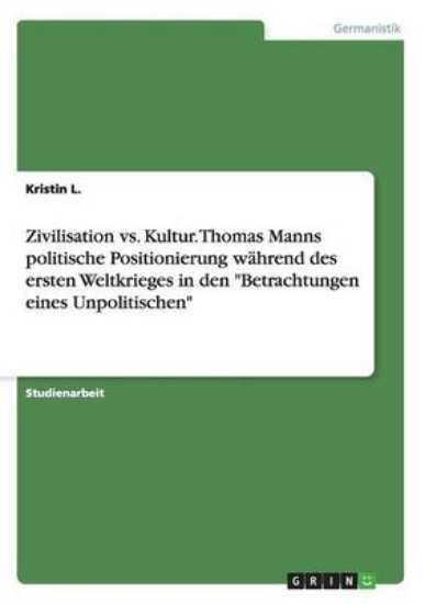 Picture of Zivilisation vs. Kultur. Thomas Manns politische P