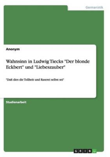 Picture of Wahnsinn in Ludwig Tiecks Der blonde Eckbert und L