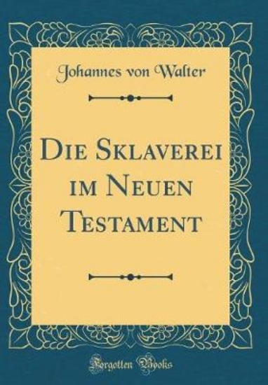 Picture of Die Sklaverei Im Neuen Testament (Classic Reprint)