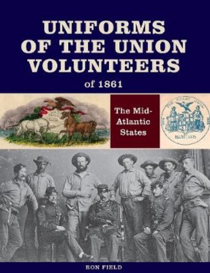 Picture of Uniforms of the Union Volunteers of 1861: The Mid-